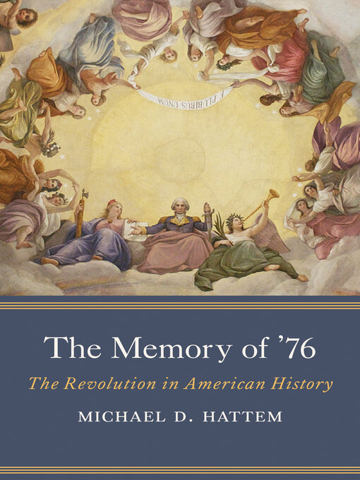Title details for The Memory of '76 by Michael D. Hattem - Available
